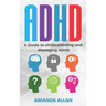 ADHD: A Guide to Understanding and Managing ADHD