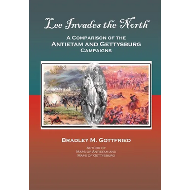 Lee Invades the North: A Comparison of the Antietam and Gettysburg Campaigns