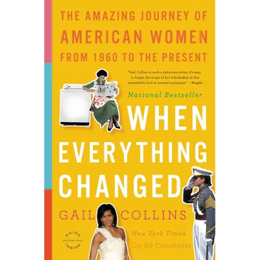 When Everything Changed: The Amazing Journey of American Women from 1960 to the Present