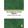 The Economics of Defense Industry: Contemporary Prospects and Challenges