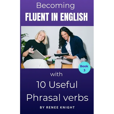Becoming Fluent in English with 10 Useful Phrasal Verbs