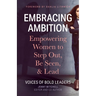Embracing Ambition: Empowering Women to Step Out, Be Seen, & Lead
