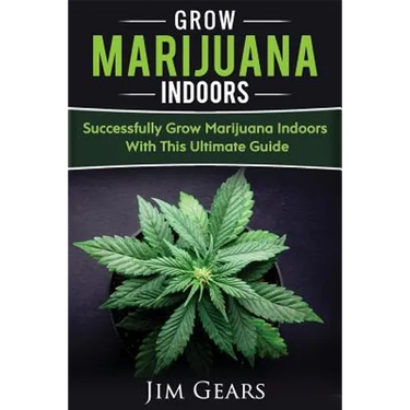 Growing Marijuana: Grow Cannabis Indoors Guide, Get A Successful Grow, Marijuana Horticulture, Grow Weed At home, Hydroponics, Dank Weed,