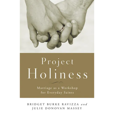 Project Holiness: Marriage as a Workshop for Everyday Saints
