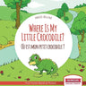 Where Is My Little Crocodile? - Où est mon petit crocodile?: Bilingual English - French Picture Book for Children Ages 2-6