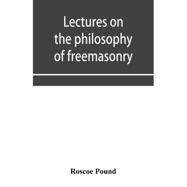 Lectures on the philosophy of freemasonry