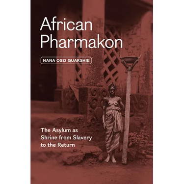 African Pharmakon: The Asylum as Shrine from Slavery to the Return