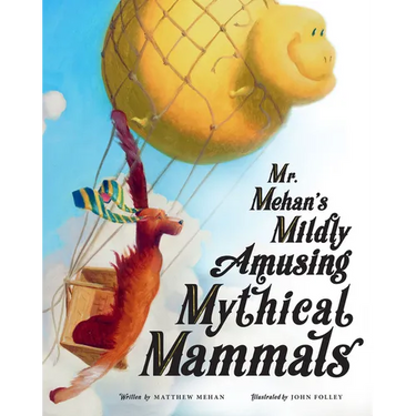 Mr. Mehan's Mildly Amusing Mythical Mammals