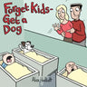 Forget Kids - Get a Dog