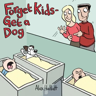 Forget Kids - Get a Dog