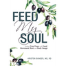 Feed My Soul: Finding True Peace with Food, Movement, Rest, and Body Image