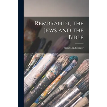 Rembrandt, the Jews and the Bible
