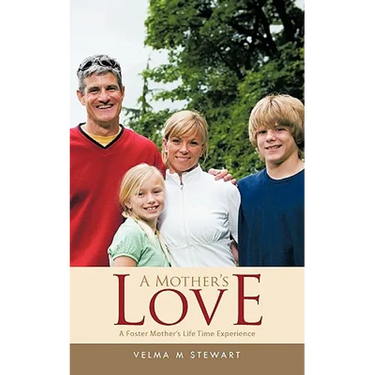 A Mother's Love: A Foster Mother's Life Time Experience