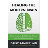 Healing the Modern Brain: Nine Tenets to Build Mental Fitness and Revitalize Your Mind