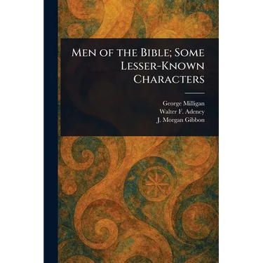 Men of the Bible; Some Lesser-Known Characters