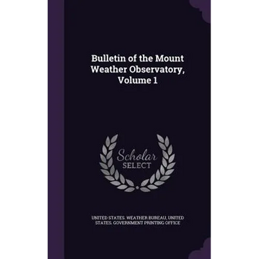 Bulletin of the Mount Weather Observatory, Volume 1