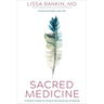 Sacred Medicine: A Doctor's Quest to Unravel the Mysteries of Healing