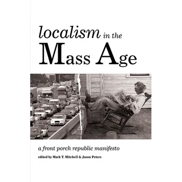 Localism in the Mass Age: A Front Porch Republic Manifesto