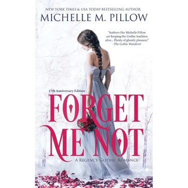 Forget Me Not: A Regency Gothic Romance (17th Anniversary Edition): A Regency Gothic Romance: A Regency Gothic Romance