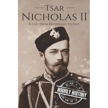 Tsar Nicholas II: A Life From Beginning to End