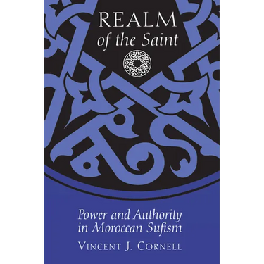 Realm of the Saint: Power and Authority in Moroccan Sufism