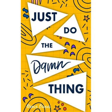 Just Do The Damn Thing: How To Sit Your @ss Down Long Enough To Exert Willpower, Develop Self Discipline, Stop Procrastinating, Increase Produ