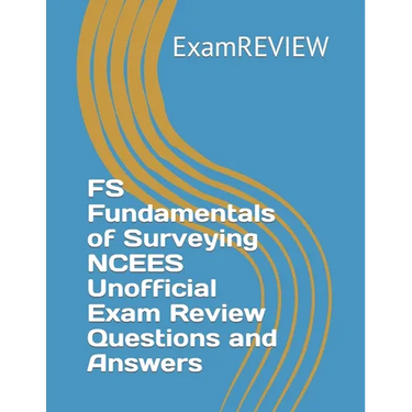 FS Fundamentals of Surveying NCEES Unofficial Exam Review Questions and Answers
