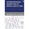 Interprofessional Perspectives of Mental Health Crisis: For Nursing, Health, and the Helping Professions