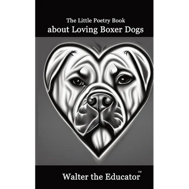 The Little Poetry Book about Loving Boxer Dogs