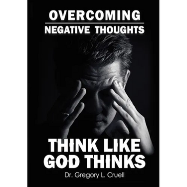 Overcoming Negative Thoughts: Think Like God Thinks