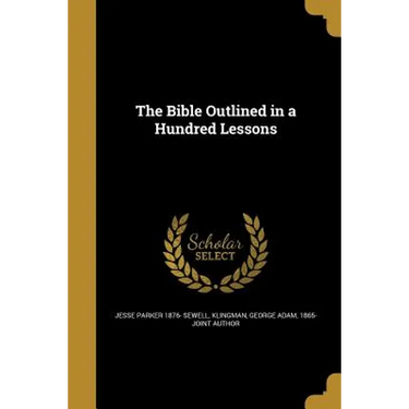 The Bible Outlined in a Hundred Lessons
