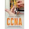 CCNA: Advanced Methods and Strategies To Learn Routing And Switching Essentials