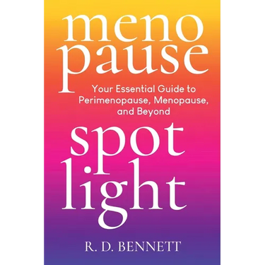 Menopause Spotlight: Your Essential Guide to Perimenopause, Menopause, and Beyond