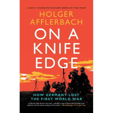 On a Knife Edge: How Germany Lost the First World War