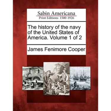 The History of the Navy of the United States of America. Volume 1 of 2
