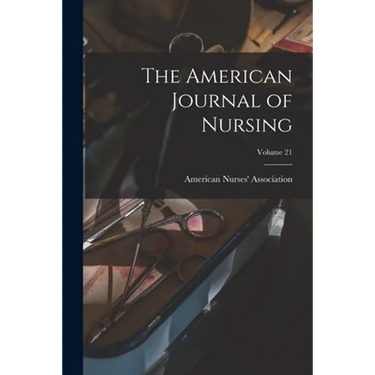 The American Journal of Nursing; Volume 21