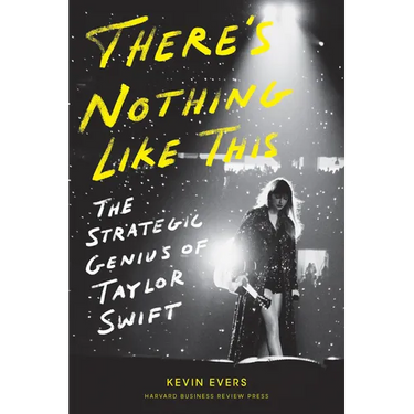 There's Nothing Like This: The Strategic Genius of Taylor Swift