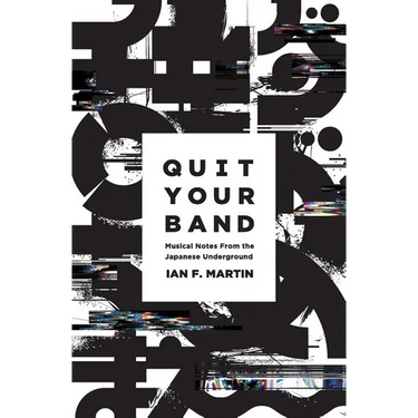 Quit Your Band! Musical Notes from the Japanese Underground
