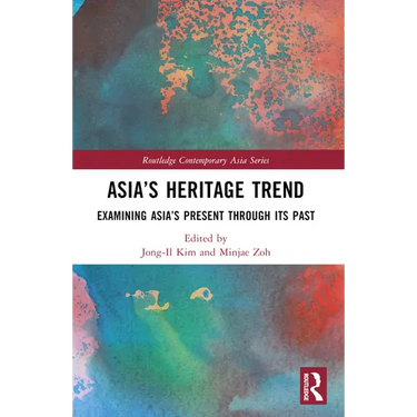 Asia's Heritage Trend: Examining Asia's Present through Its Past