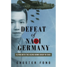 Defeat of Nazi Germany: Flying with the 453rd Bomb Group in 1945