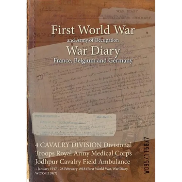 4 CAVALRY DIVISION Divisional Troops Royal Army Medical Corps Jodhpur Cavalry Field Ambulance: 1 January 1917 - 28 February 1918 (First World War, War