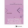 Lecture Notes in Fixed Income Fundamentals