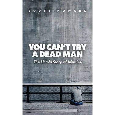 You Can't Try a Dead Man: The Untold Story of Injustice