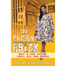 My Prison Break: Walk Into Your Freedom, Propel Into Your Purpose