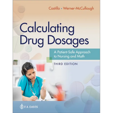 Calculating Drug Dosages: A Patient-Safe Approach to Nursing and Math