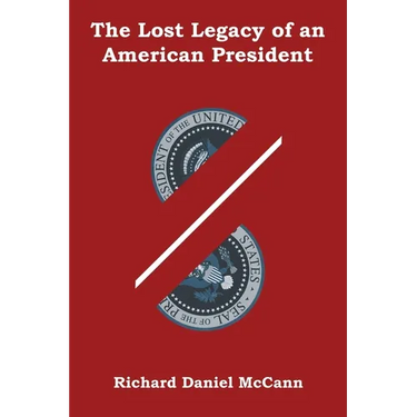 The Lost Legacy of an American President