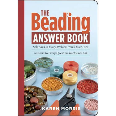 The Beading Answer Book: Solutions to Every Problem You'll Ever Face; Answers to Every Question You'll Ever Ask