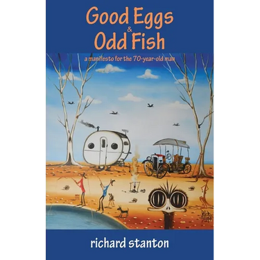 Good Eggs & Odd Fish: a manifesto for the 70-year-old man