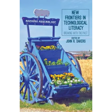 New Frontiers in Technological Literacy: Breaking with the Past