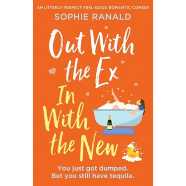 Out with the Ex, In with the New: An utterly perfect feel good romantic comedy